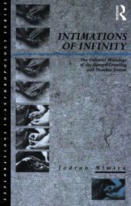 Title: Intimations of Infinity: The Cultural Meanings of the Iqwaye Counting and Number Systems, Author: Jadran Mimica