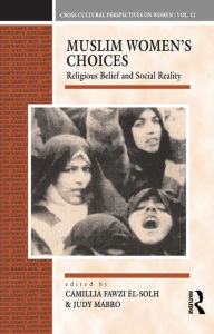 Title: Muslim Women's Choices: Religious Belief and Social Reality, Author: Camillia Fawzi El-Solh