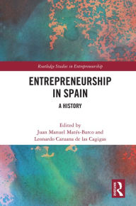 Title: Entrepreneurship in Spain: A History, Author: Juan Manuel Matés-Barco