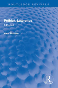 Title: Pethick-Lawrence: A Portrait, Author: Vera Brittain
