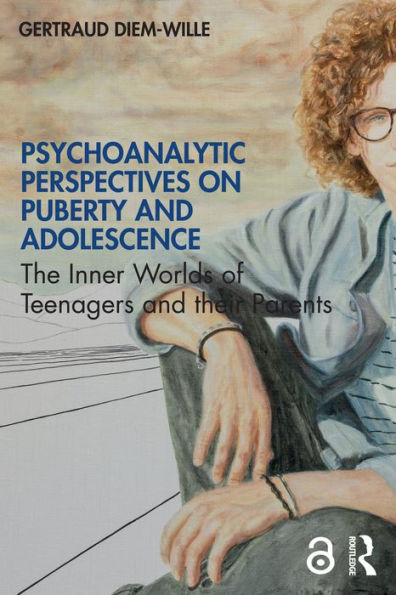 Psychoanalytic Perspectives on Puberty and Adolescence: The Inner Worlds of Teenagers and their Parents