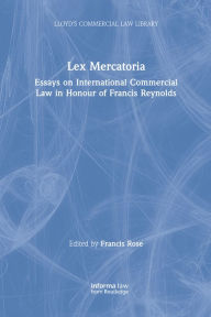 Title: Lex Mercatoria: Essays on International Commercial Law in Honour of Francis Reynolds, Author: Francis Rose