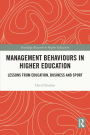 Management Behaviours in Higher Education: Lessons from Education, Business and Sport