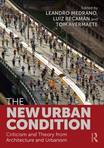 The New Urban Condition: Criticism and Theory from Architecture and Urbanism