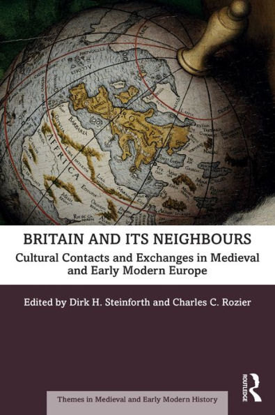 Britain and its Neighbours: Cultural Contacts and Exchanges in Medieval and Early Modern Europe