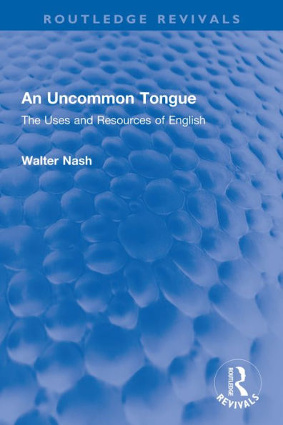 An Uncommon Tongue: The Uses and Resources of English