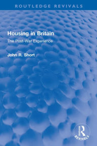 Title: Housing in Britain: The Post-War Experience, Author: John R. Short