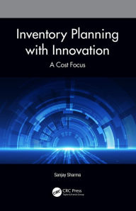 Title: Inventory Planning with Innovation: A Cost Focus, Author: Sanjay Sharma