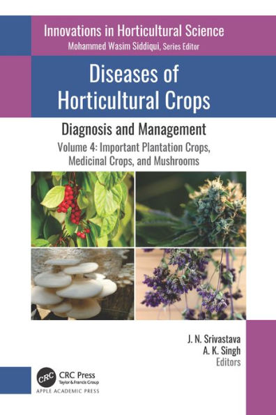 Diseases of Horticultural Crops: Diagnosis and Management: Volume 4: Important Plantation Crops, Medicinal Crops, and Mushrooms