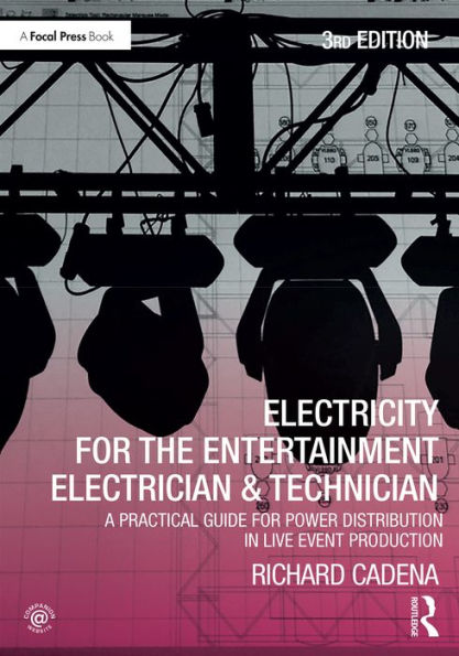 Electricity for the Entertainment Electrician & Technician: A Practical Guide for Power Distribution in Live Event Production