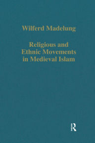 Title: Religious and Ethnic Movements in Medieval Islam, Author: Wilferd Madelung