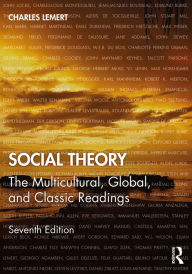 Title: Social Theory: The Multicultural, Global, and Classic Readings, Author: Charles Lemert