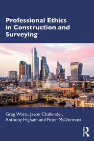 Title: Professional Ethics in Construction and Surveying, Author: Greg Watts