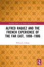 Alfred Raquez and the French Experience of the Far East, 1898-1906