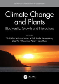 Title: Climate Change and Plants: Biodiversity, Growth and Interactions, Author: Shah Fahad