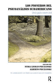 Title: Los Pioneros del Psicoanálisis en Sudamérica, Author: Nydia Lisman-Pieczanski