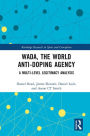 WADA, the World Anti-Doping Agency: A Multi-Level Legitimacy Analysis