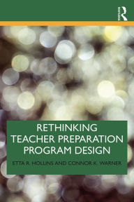 Title: Rethinking Teacher Preparation Program Design, Author: Etta R. Hollins