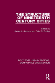 Title: The Structure of Nineteenth Century Cities, Author: James H Johnson