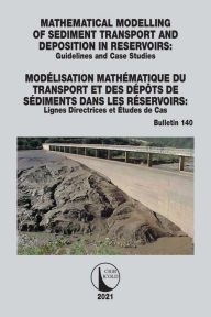 Title: Mathematical Modelling of Sediment Transport and Deposition in Reservoirs - Guidelines and Case Studies / Modélisation Mathématique du Transport et des Dépôts de Sédiments dans les Réservoirs - Lignes Directrices et Études de Cas, Author: Cigb Icold