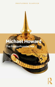 Title: The Franco-Prussian War, Author: Michael Howard