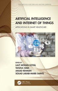 Title: Artificial Intelligence and Internet of Things: Applications in Smart Healthcare, Author: Lalit Mohan Goyal