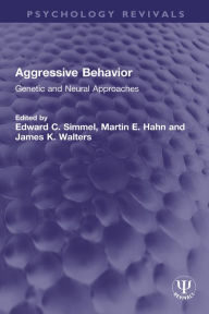 Title: Aggressive Behavior: Genetic and Neural Approaches, Author: Edward C. Simmel