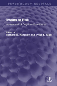 Title: Infants at Risk: Assessment of Cognitive Functioning, Author: Richard B. Kearsley