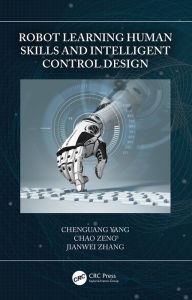 Title: Robot Learning Human Skills and Intelligent Control Design, Author: Chenguang Yang