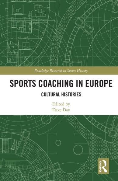 Sports Coaching in Europe: Cultural Histories