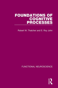 Title: Foundations of Cognitive Processes, Author: Robert W. Thatcher