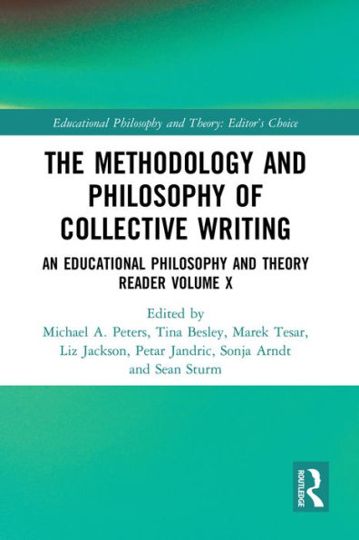 The Methodology and Philosophy of Collective Writing: An Educational Philosophy and Theory Reader Volume X