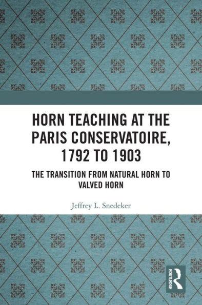 Horn Teaching at the Paris Conservatoire, 1792 to 1903: The Transition from Natural Horn to Valved Horn