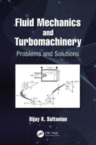 Title: Fluid Mechanics and Turbomachinery: Problems and Solutions, Author: Bijay K Sultanian