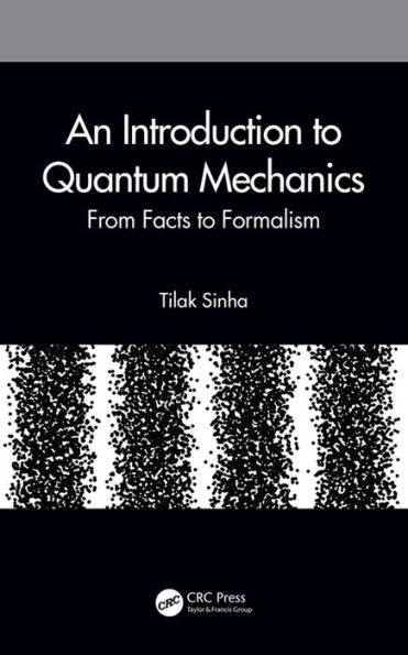 An Introduction to Quantum Mechanics: From Facts to Formalism