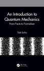 An Introduction to Quantum Mechanics: From Facts to Formalism