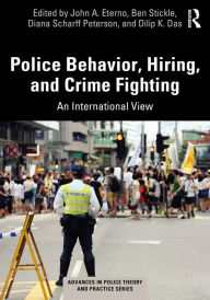 Title: Police Behavior, Hiring, and Crime Fighting: An International View, Author: John A. Eterno