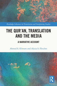 Title: The Qur'an, Translation and the Media: A Narrative Account, Author: Ahmed S. Elimam