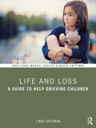 Title: Life and Loss: A Guide to Help Grieving Children, Author: Linda Goldman