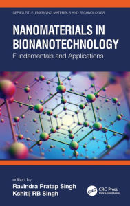 Title: Nanomaterials in Bionanotechnology: Fundamentals and Applications, Author: Ravindra Pratap Singh