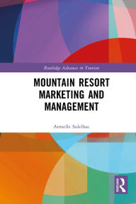 Title: Mountain Resort Marketing and Management, Author: Armelle Solelhac