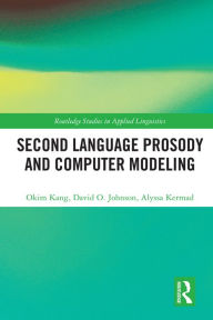 Title: Second Language Prosody and Computer Modeling, Author: Okim Kang