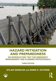 Title: Hazard Mitigation and Preparedness: An Introductory Text for Emergency Management and Planning Professionals, Author: Dylan Sandler