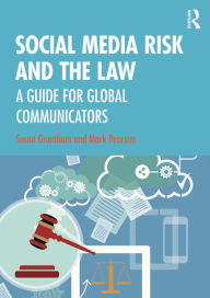 Title: Social Media Risk and the Law: A Guide for Global Communicators, Author: Susan Grantham
