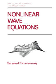 Title: Nonlinear Wave Equations, Author: Satyanad Kichenassamy