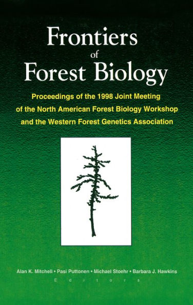 Frontiers of Forest Biology: Proceedings of the 1998 Joint Meeting of the North American Forest Biology Workshop and the Western