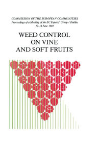 Title: Weed Control on Vine and Soft Fruits, Author: Commission of the European Communities