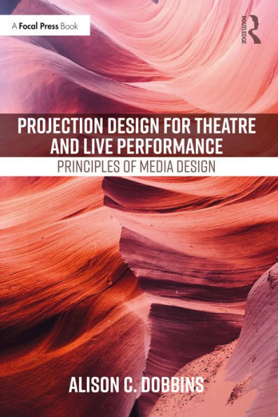 Projection Design for Theatre and Live Performance: Principles of Media Design