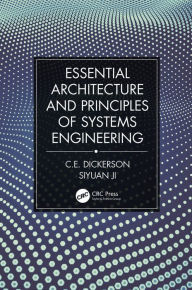 Title: Essential Architecture and Principles of Systems Engineering, Author: Charles Dickerson