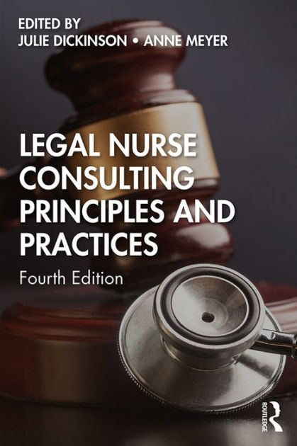 Legal Nurse Consulting Principles And Practices By Julie Dickinson ...